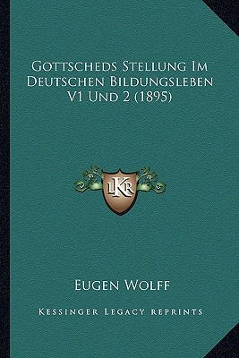 Gottscheds Stellung Im Deutschen Bildungsleben V1 Und 2 magazine reviews
