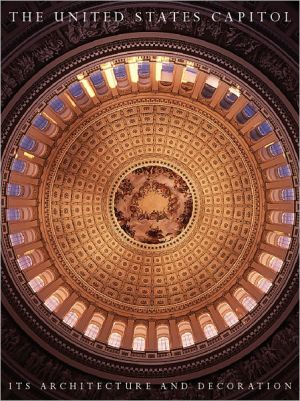 The United States Capitol: Its Architecture and Decoration (The Classical America Series in Art and Architecture) book written by Henry Hope Reed