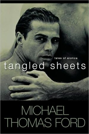 Tangled Sheets book written by Michael Thomas Ford
