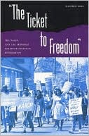 The Ticket to Freedom: The NAACP and the Struggle for Black Political Integration book written by Manfred Berg