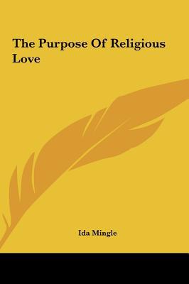 The Purpose of Religious Love the Purpose of Religious Love magazine reviews