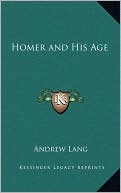Homer and His Age book written by Andrew Lang