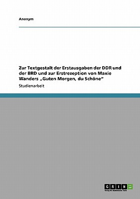 Zur Textgestalt Der Erstausgaben Der Ddr Und Der Brd Und Zur Erstrezeption Von Maxie Wanders Guten M magazine reviews