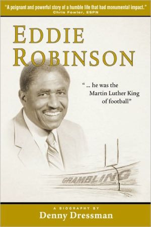 Eddie Robinson: ...He Was the Martin Luther King of Football book written by Denny Dressman