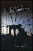 Last Stop for Nicky Dreams book written by Angelo Longo