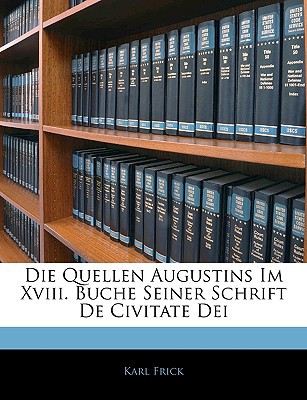 Die Quellen Augustins Im XVIII. Buche Seiner Schrift de Civitate Dei magazine reviews