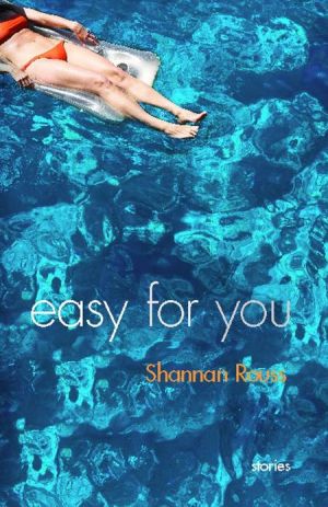Easy for You: Stories book written by Shannan Rouss