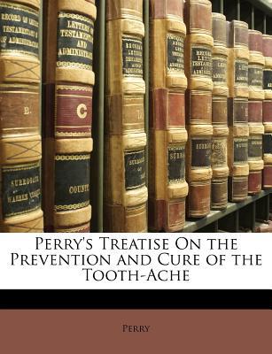 Perry's Treatise on the Prevention and Cure of the Tooth-Ache magazine reviews