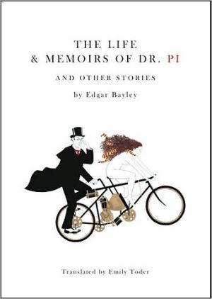 The Life and Memoirs of Doctor Pi: And Other Stories book written by Edgar Bayley
