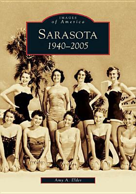 Sarasota 1940-2005, Florida (Images of America Series) book written by Amy A. Elder