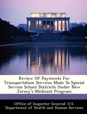 Review of Payments for Transportation Services Made to Special Service School Districts Under New Je magazine reviews