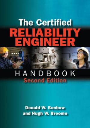 The Certified Reliability Engineer Handbook book written by Donald W. Benbow