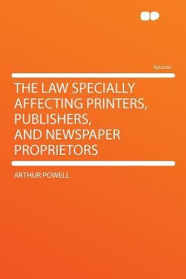 The Law Specially Affecting Printers, Publishers, and Newspaper Proprietors magazine reviews