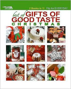 Best of Gifts of Good Taste: Christmas & Everyday book written by Leisure Arts