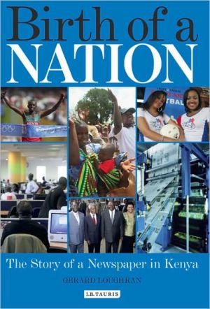 Birth of a Nation: The Story of a Newspaper in Kenya book written by Gerard Loughran