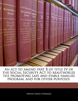 An ACT to Amend Part B of Title IV of the Social Security ACT to Reauthorize the Promoting Safe & St magazine reviews