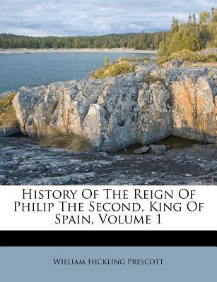 History of the Reign of Philip the Second, King of Spain, Volume 1 magazine reviews