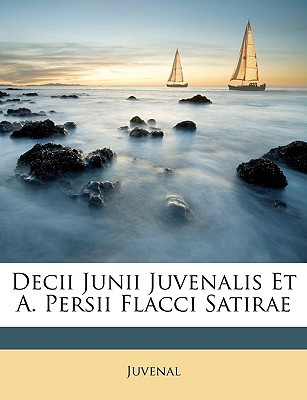 Decii Junii Juvenalis Et A. Persii Flacci Satirae magazine reviews