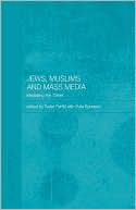 Jews, Muslims and Mass Media book written by Tudor Parfitt