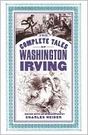 The Complete Tales of Washington Irving book written by Charles Neider