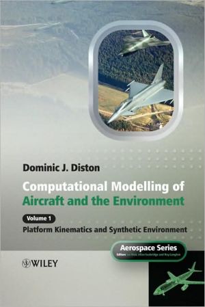 Computational Modelling and Simulation of Aircraft and the Environment: Volume 1 - Platform Kinematics and Synthetic Environment book written by Dominic J. Diston
