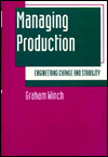 Managing Production: Engineering Change and Stability, The management of production is faced with ever greater challenges as global competition mounts. How do firms compete on price while responding quickly to market changes? How do firms develop new products quickly without compromising quality, and how do t, Managing Production: Engineering Change and Stability