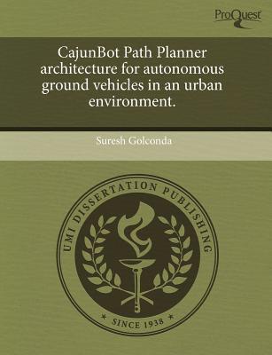 Cajunbot Path Planner Architecture for Autonomous Ground Vehicles in an Urban Environment. magazine reviews