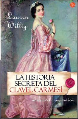 La historia secreta del Clavel Carmesi (The Secret History of the Pink Carnation) written by Lauren Willig