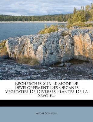 Recherches Sur Le Mode de D Veloppement Des Organes V G Tatifs de Diverses Plantes de La Savoie... magazine reviews