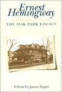Ernest Hemingway: The Oak Park Legacy book written by Stuart S. Nagel