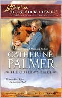 The Outlaw's Bride book written by Catherine Palmer