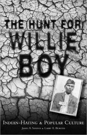 Hunt for Willie Boy: Indian-Hating and Popular Culture book written by James A. Sandos