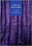 Yoruba Proverbs book written by Oyekan Owomoyela