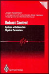 Robust Control: Systems with Uncertain Physical Parameters book written by Jurgen Ackermann, Andrew Bartlett