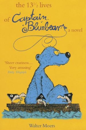 The 13 1/2 Lives of Captain Bluebear (Zamonia Series #1) book written by Walter Moers