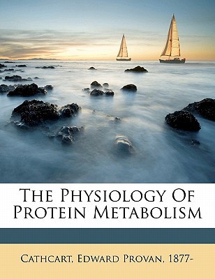 The Physiology of Protein Metabolism magazine reviews