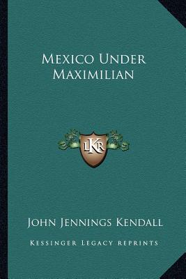 Mexico Under Maximilian magazine reviews