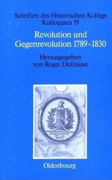 Revolution und Gegenrevolution 1789-1830. Schriften des Historischen Kollegs, Kolloquien magazine reviews