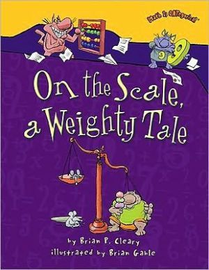 On the Scale, a Weighty Tale book written by Brian P. Cleary