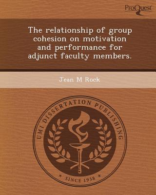 The Relationship of Group Cohesion on Motivation and Performance for Adjunct Faculty Members. magazine reviews