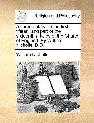 A Commentary on the First Fifteen, and Part of the Sixteenth Articles of the Church of England magazine reviews