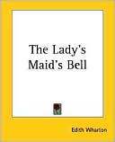 Lady's Maid's Bell book written by Edith Wharton