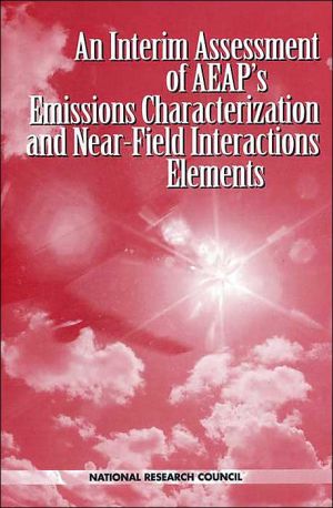 An Interim Assessment of the AEAP's Emissions Characterization and Near-Field Interactions Elements book written by Panel on Atmospheric Effects of Aviation