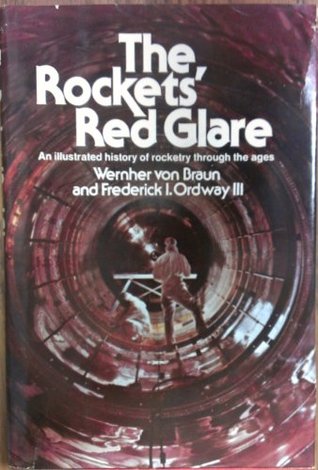 The Rockets' Red Glare book written by Wernher Von Braun, Frederick Ira Ordway