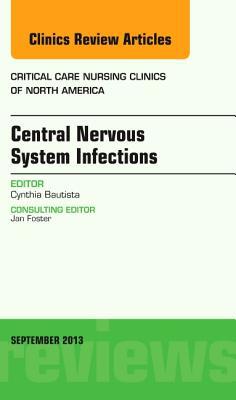 Central Nervous System Infections, an Issue of Critical Care Nursing Clinics magazine reviews