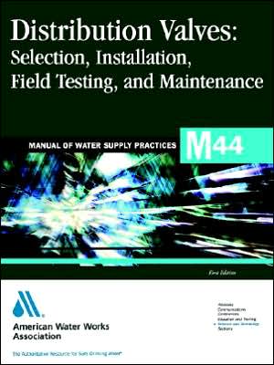 Distribution Valves: Selection, Installation, Field Testing, and Maintenance book written by Todd A. Shimoda, Kathleen A. Faller, Phillip Murray