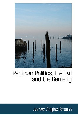 Partisan Politics, the Evil and the Remedy magazine reviews