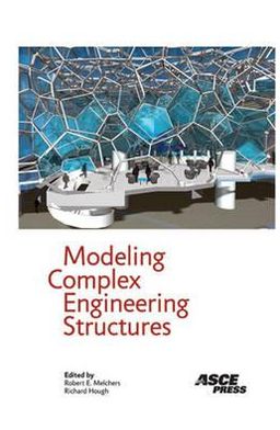 Modeling Complex Engineering Structures book written by Robert Melchers