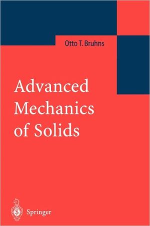 Advanced Mechanics of Solids book written by Bruhns, Otto T