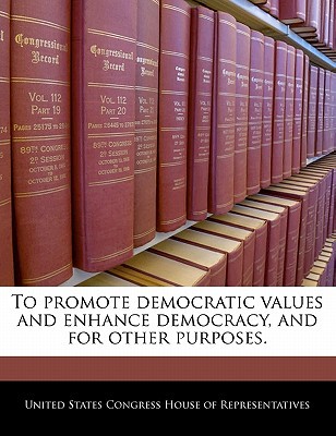 To Promote Democratic Values and Enhance Democracy, and for Other Purposes. magazine reviews